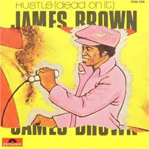 James Brown - Hustle ( Dead On It ) FLAC