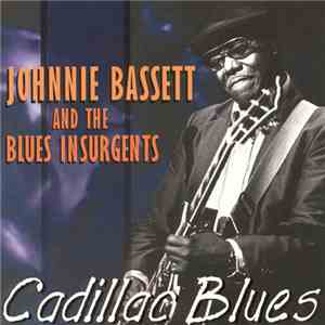 Johnnie Bassett And The The Blues Insurgents - Cadillac Blues FLAC