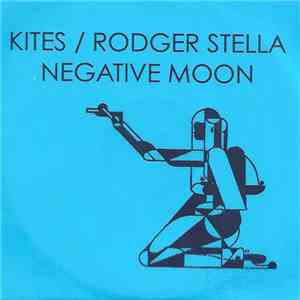Kites / Rodger Stella - Negative Moon FLAC