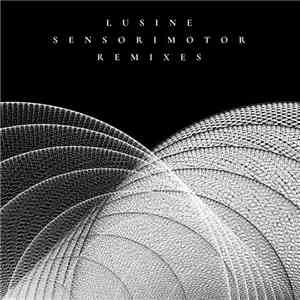 Lusine - Sensorimotor Remixes FLAC