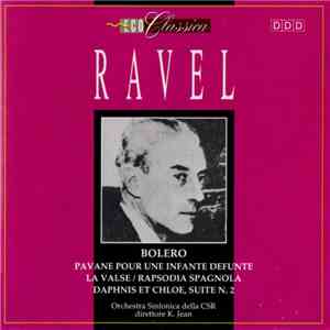 Ravel, Orchestra Sinfonica della CSR, K. Jean - Bolero - Pavane Pour Une Infante Defunte - La Valse/Rapsodia Spagnola - Daphnis Et Chloe, Suite 2 FLAC