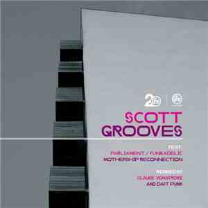 Scott Grooves Feat. Parliament / Funkadelic - Mothership Reconnection Remixes FLAC