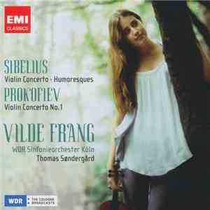 Sibelius, Prokofiev - Vilde Frang, WDR Sinfonieorchester Köln, Thomas Søndergård - Violin Concerto, Humoresques / Violin Concerto No. 1 FLAC