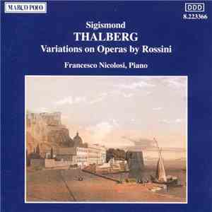 Sigismond Thalberg, Francesco Nicolosi - Variations On Operas By Rossini FLAC