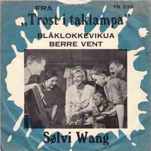 Sølvi Wang - Fra "Trost I Taklampa" - Blåklokkevikua / Berre Vent FLAC