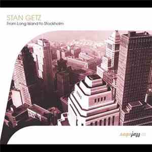 Stan Getz - From Long Island To Stockholm FLAC