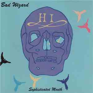 Bad Wizard - Sophisticated Mouth FLAC