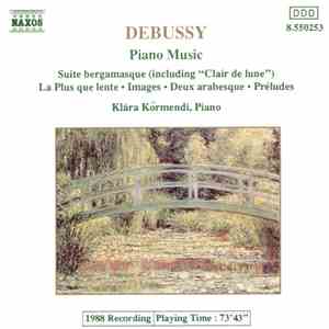 Debussy - Klára Körmendi - Piano Music - Suite Bergamasque / La Plus Que Lente / Images / Deux Arabesque / Préludes FLAC