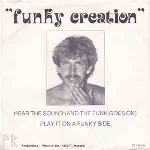 Funky Creation - Hear The Sound (And The Funk Goes On) / Play It On A Funky Side FLAC