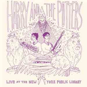 Harry And The Potters - Live At The New York Public Library FLAC