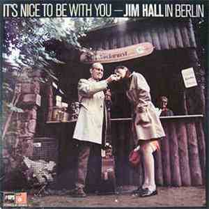 Jim Hall - It's Nice To Be With You (Jim Hall In Berlin) FLAC