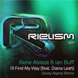 Rene Ablaze & Ian Buff Feat. Diana Leah - I'll Find My Way (Davey Asprey Remix) FLAC