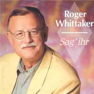Roger Whittaker - Sag' Ihr FLAC