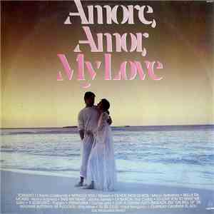 Various - Amore, Amor, My Love FLAC