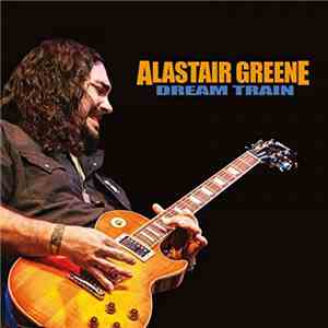Alastair Greene - Dream Train FLAC