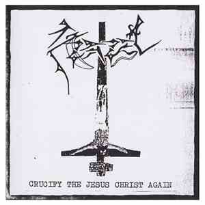 Azazel  - Crusify The Jesus Christ Again FLAC