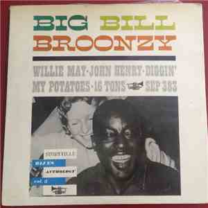 Big Bill Broonzy - Willie Mae / John Henry / Diggin' My Potatoes / 16 Tons FLAC