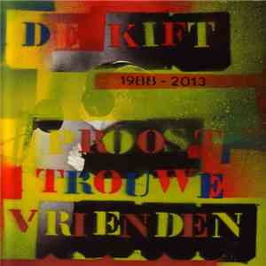 De Kift - Proost Trouwe Vrienden (De Kift 1988-2013) FLAC