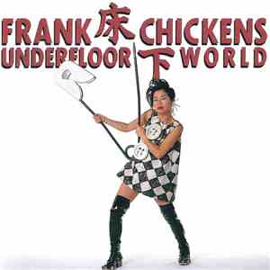 Frank Chickens - 床下 Underfloor World = Yukasita Underfloor World FLAC