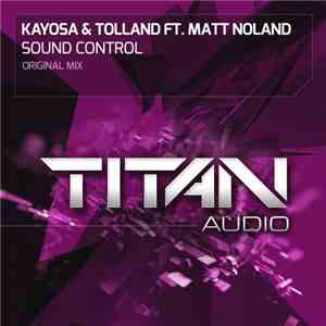 Kayosa & Tolland Ft. Matt Noland - Sound Control FLAC