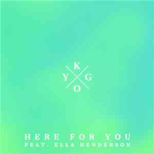 Kygo Feat. Ella Henderson - Here For You FLAC