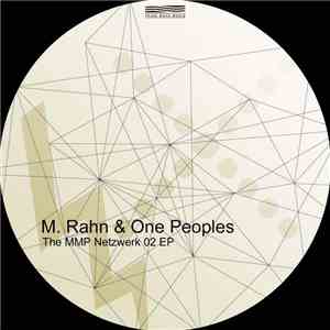 M. Rahn & One Peoples - The MMP Netwerkz 02 EP FLAC