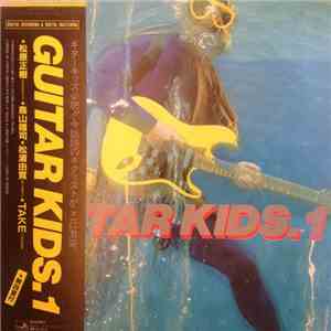 Masaki Matsubara, Yuji Toriyama, Take, Yoshihiro Matsuura - Guitar Kids. 1 FLAC