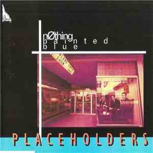 Nothing Painted Blue - Placeholders FLAC