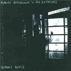 Robyn Hitchcock 'N' The Egyptians - Queen Elvis FLAC