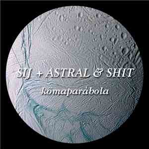 SiJ + Astral & Shit - Kömaparàbola FLAC