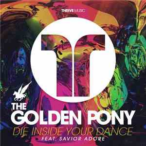 The Golden Pony Feat. Savior Adore - Die Inside Your Dance FLAC