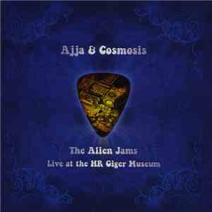 Ajja & Cosmosis - The Alien Jams (Live At The HR Giger Museum) FLAC