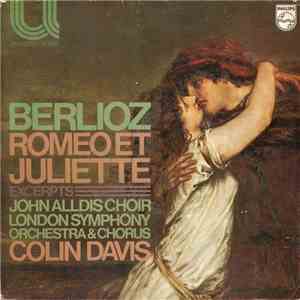 Berlioz - John Alldis Choir, London Symphony Orchestra & Chorus, Colin Davis - Romeo Et Juliette (Excerpts) FLAC