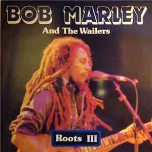 Bob Marley & The Wailers - Roots III FLAC