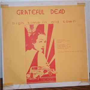 Grateful Dead - High Time In Old Town FLAC