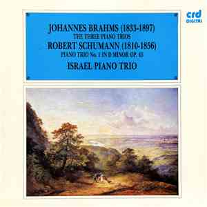 Johannes Brahms / Robert Schumann - Israel Piano Trio - The Three Piano Trios / Piano Trio No. 1 In D Minor Op. 63 FLAC
