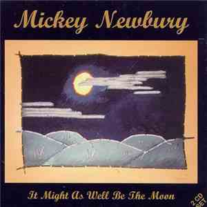 Mickey Newbury - It Might As Well Be The Moon FLAC