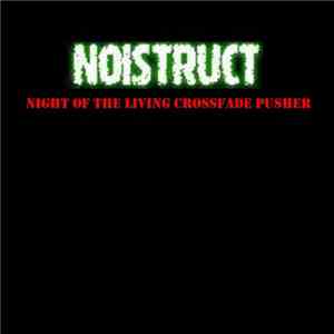 Noistruct - Night Of The Living Crossfade Pusher FLAC