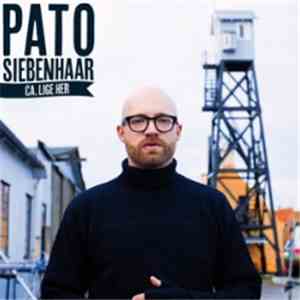 Pato Siebenhaar - Ca. Lige Her FLAC