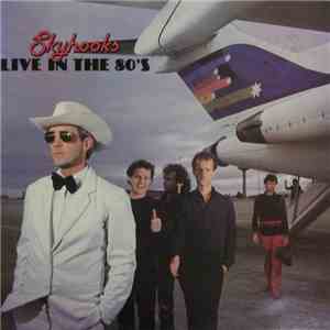 Skyhooks - Live In The 80's FLAC