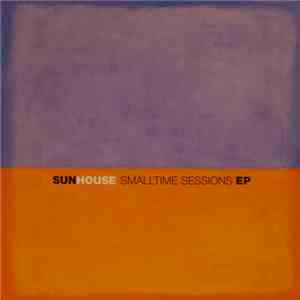Sunhouse - Smalltime Sessions EP FLAC