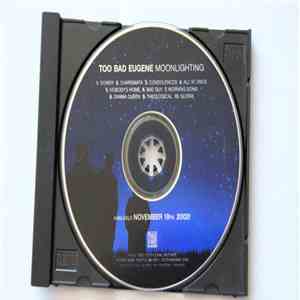 Too Bad Eugene - Moonlighting FLAC