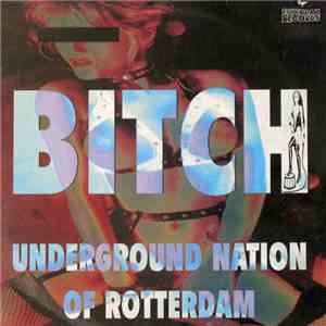 Underground Nation Of Rotterdam - Bitch FLAC