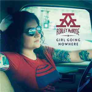 Ashley McBryde - Girl Going Nowhere FLAC