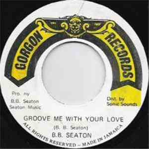 B.B. Seaton - Groove Me With Your Love FLAC