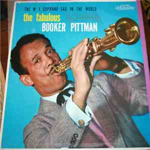 Booker Pittman - The No 1 Soprano Sax In The World The Fabulous Booker Pittman FLAC