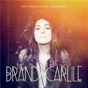 Brandi Carlile - The Firewatcher's Daughter FLAC