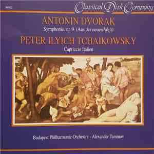 Budapest Philharmonic Orchestra, Alexander Taminov - Antonin Dvorak / Peter Ilyich Tchaikowsky - Symphonie Nr. 9 E-moll Op. 95 "Aus Der Neuen Welt" / Capriccio Italien Op. 45 FLAC