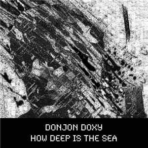 Donjon Doxy - How Deep Is The Sea FLAC