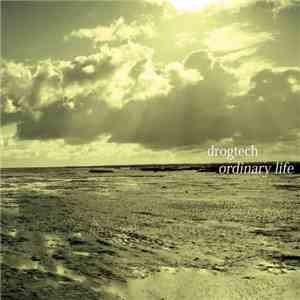 Drogtech - Ordinary Life FLAC